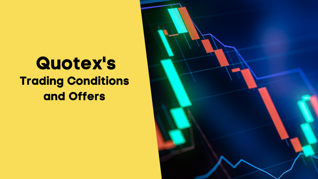 Quotex Trading Conditions and Offers