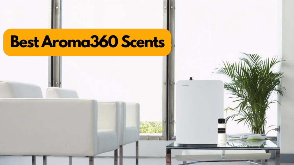 Best Aroma360 Scents